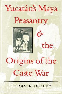 Yucatán Casta War; Maya Resistance and Colonial Discontent